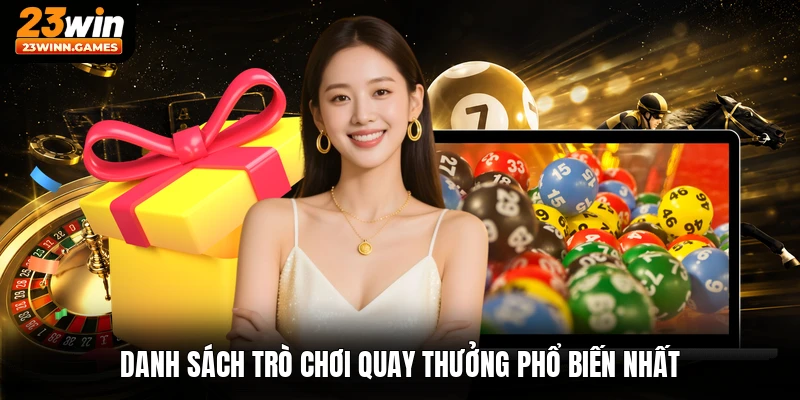 Danh sách trò chơi quay thưởng phổ biến nhất
