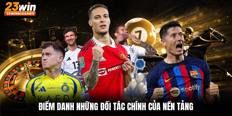 Điểm danh những đối tác chính của nền tảng