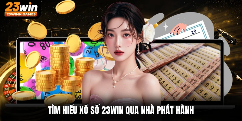 Tìm hiểu xổ số 23win qua nhà phát hành