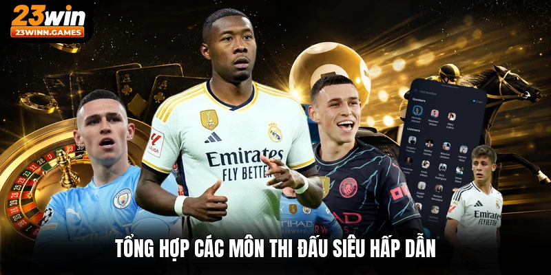 Tổng hợp các môn thi đấu siêu hấp dẫn